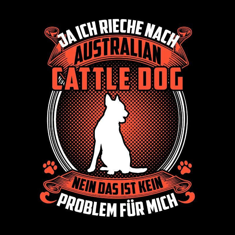 Ich rieche nach Australian Cattle Dog