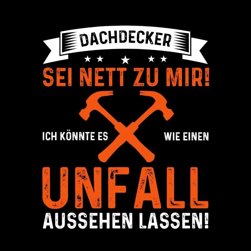 Dachdecker sei nett zu mir