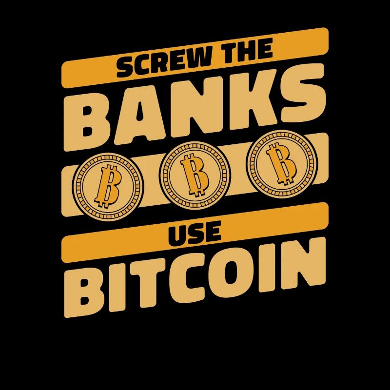 Screw The Banks Use Bitcoin Crypto Cryptocurrency