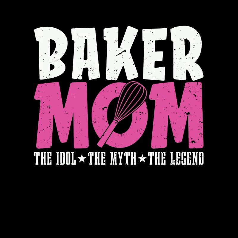 Baker Mom The Idol The Myth Loves Baking Bakers