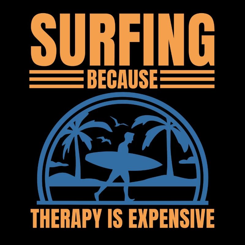 Surfing Because Therapy Is Expensive Funny Surfer