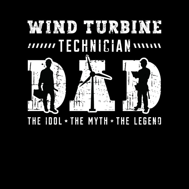 Wind Turbine Technician Dad The Idol The Windmill