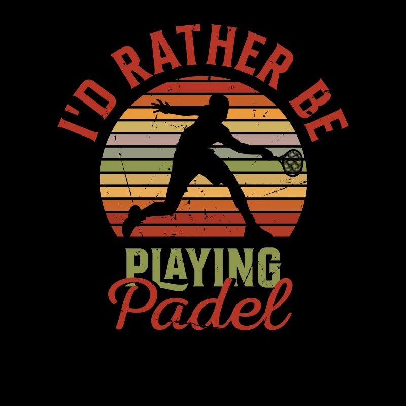 I'd Rather be Playing Padel Paddleball Paddle
