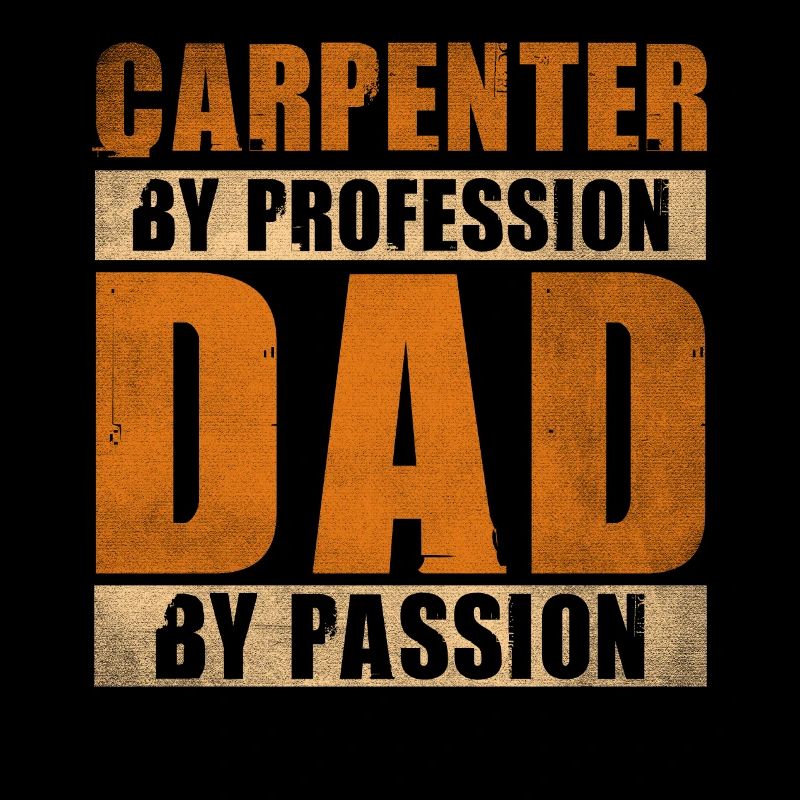 Papa par passion Profession Charpentier