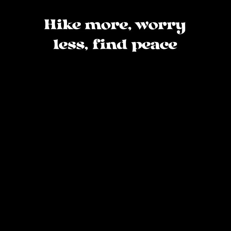 Wandern - Hike more, worry less, find peace