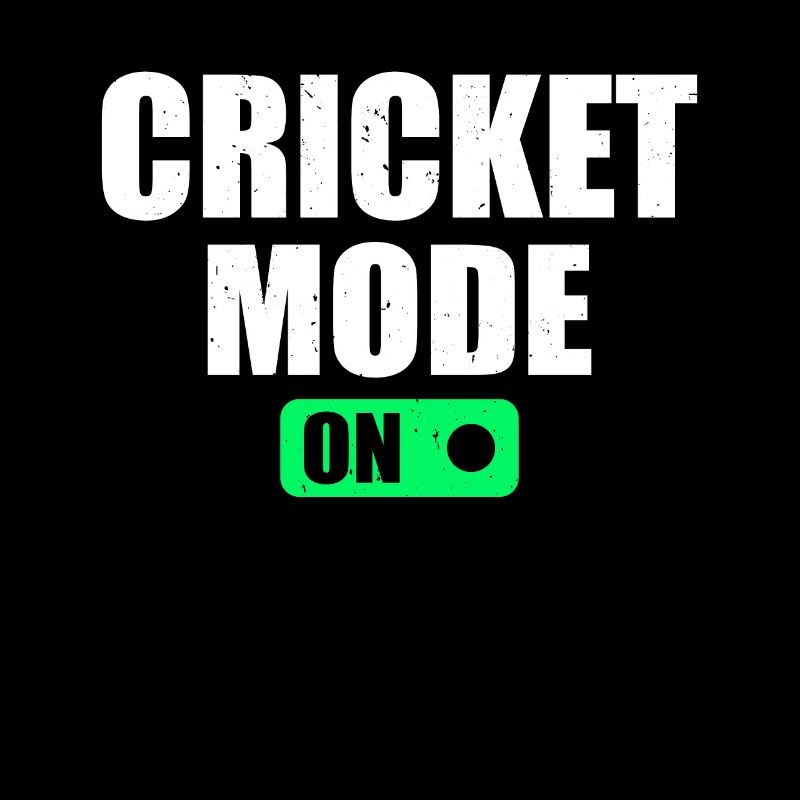 Cricket Mode On - Cricketer Cricket Player Cricket