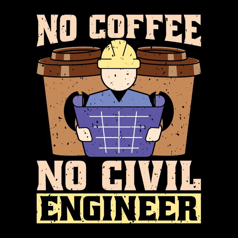 Civil Engineer No Coffee No Engineers Coffee Lover