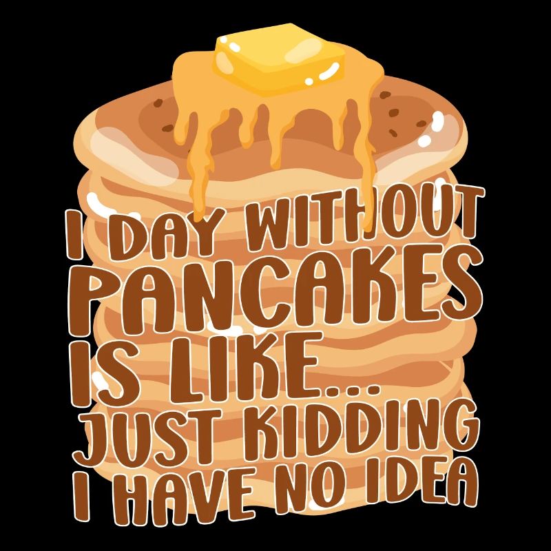 Pancake Lover Kids A Day Without
