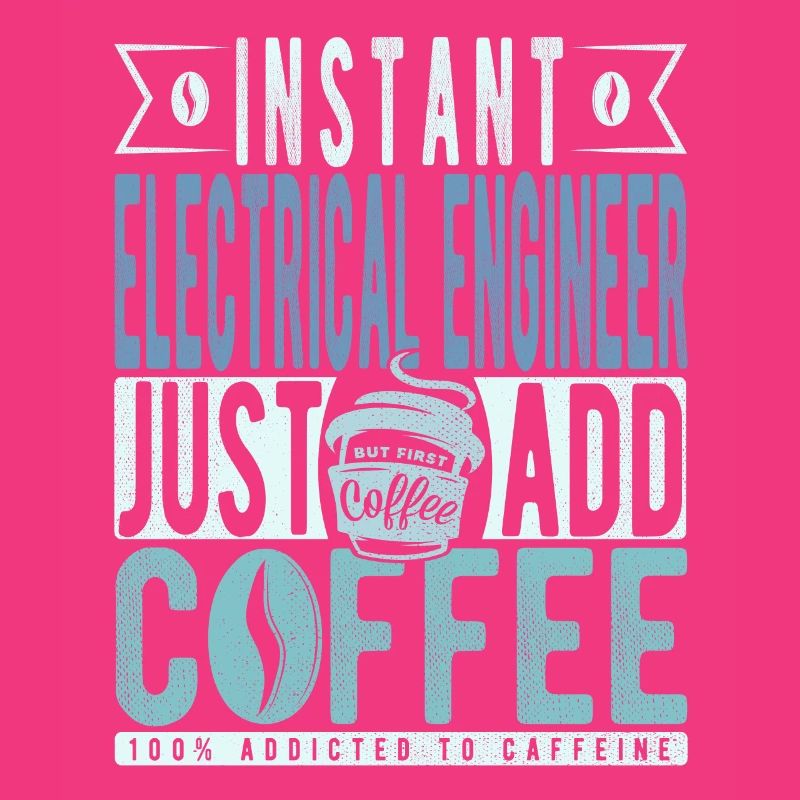 Instant Electrical Engineer Just Add Coffee