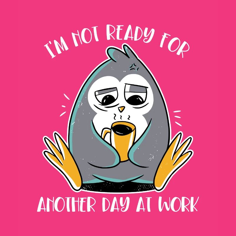 Not Ready For Another Day At Work Kaiserpinguin