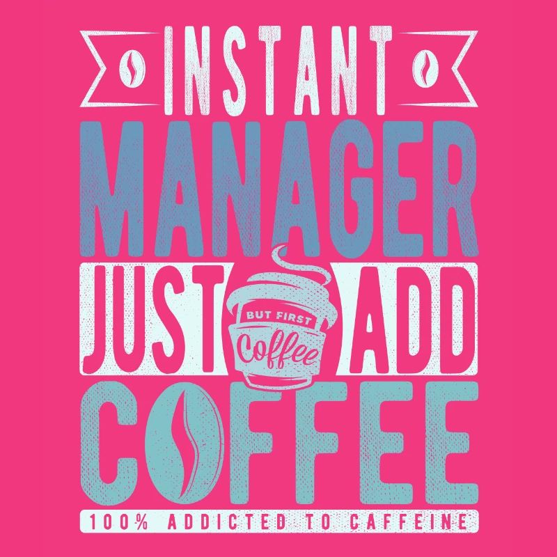 Instant Manager Just Add Coffee