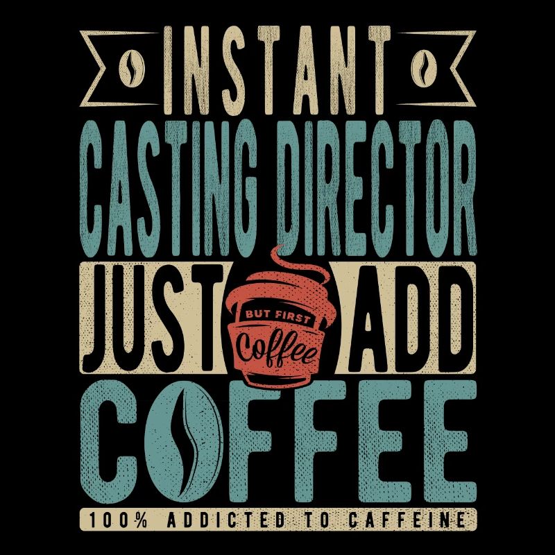 Instant Casting Director Just Add Coffee