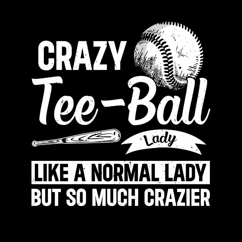 Teeball Lady Tee-ball Girl - Crazy Tee-ball lady