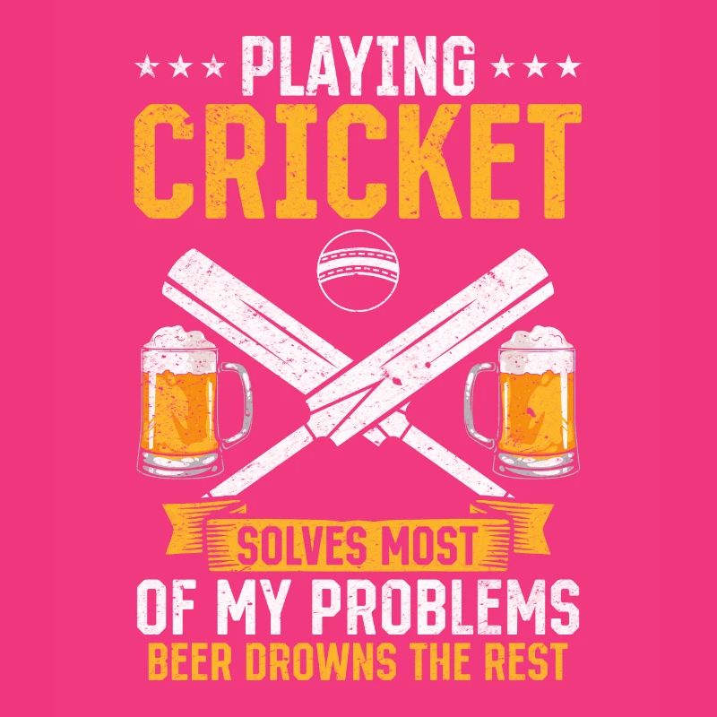 Playing Cricket solves most of my problems beer dr