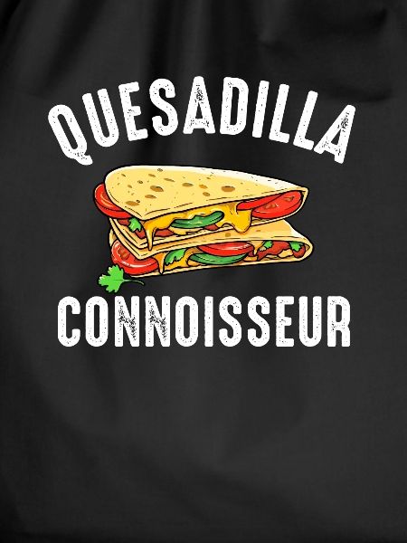 Quesadilla Connoisseur