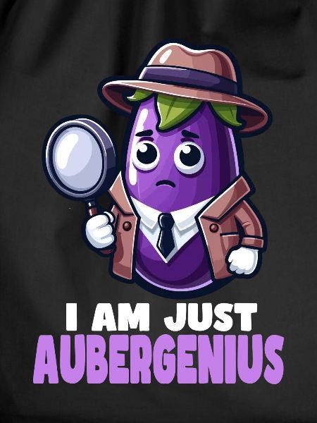 Aubergenius Detective Saying