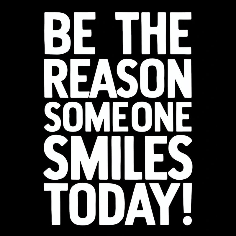 Be the reason for a smile today