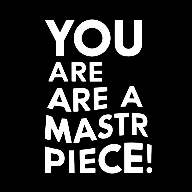 You Are A Masterpiece Motivational Message