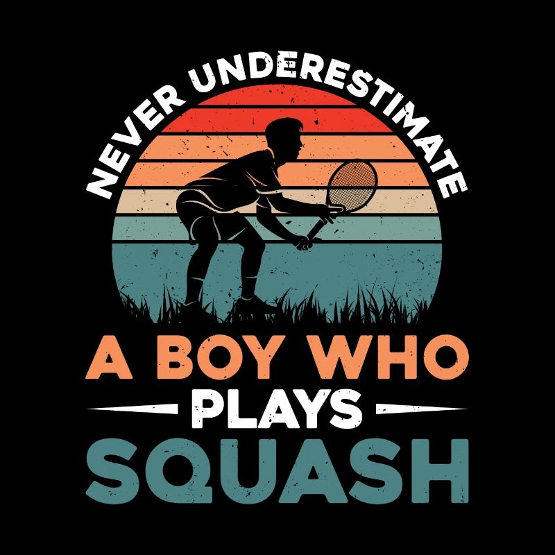 Never underestimate a boy who plays squash - Squas