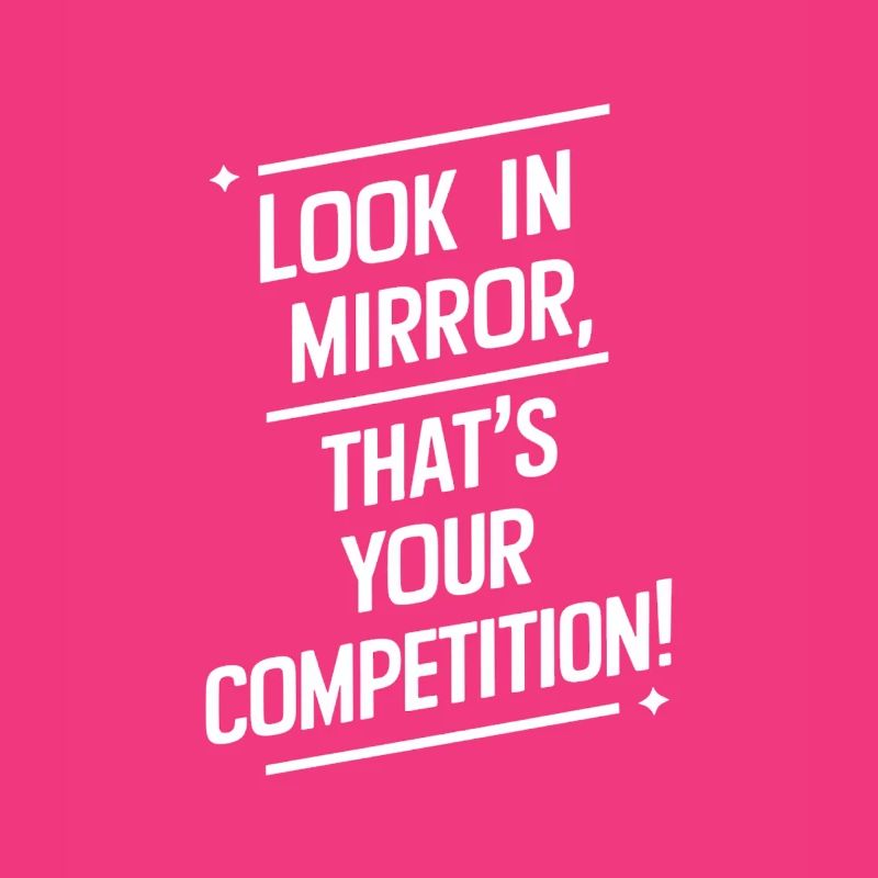 Looking in the mirror, your competition