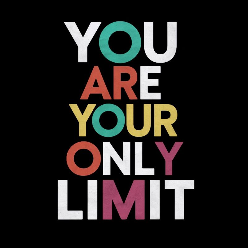You're your only limit