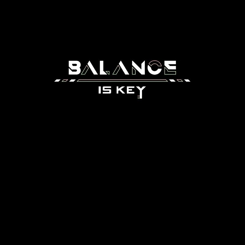 Balance is Key