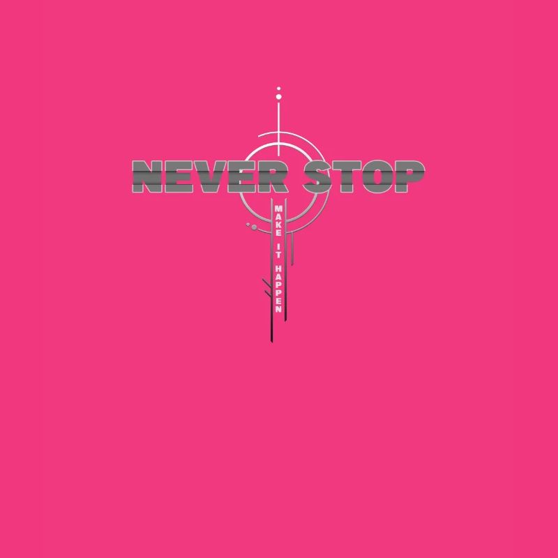 Never Stop: Make It Happen