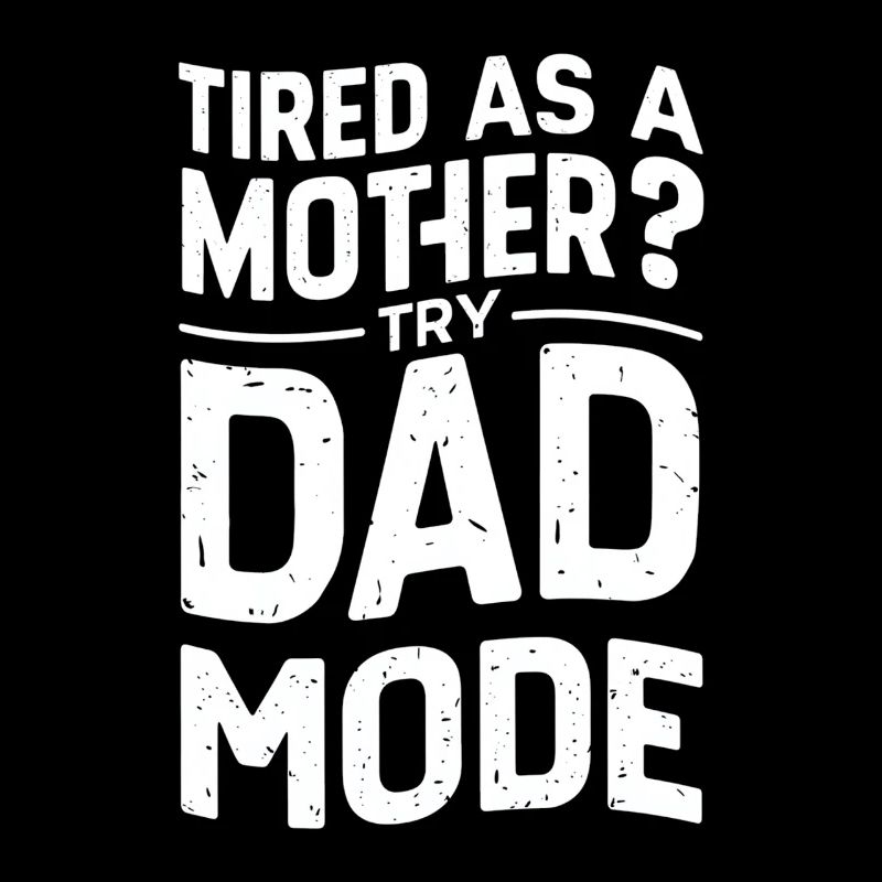 Tired like a father? Enable Dad Mode