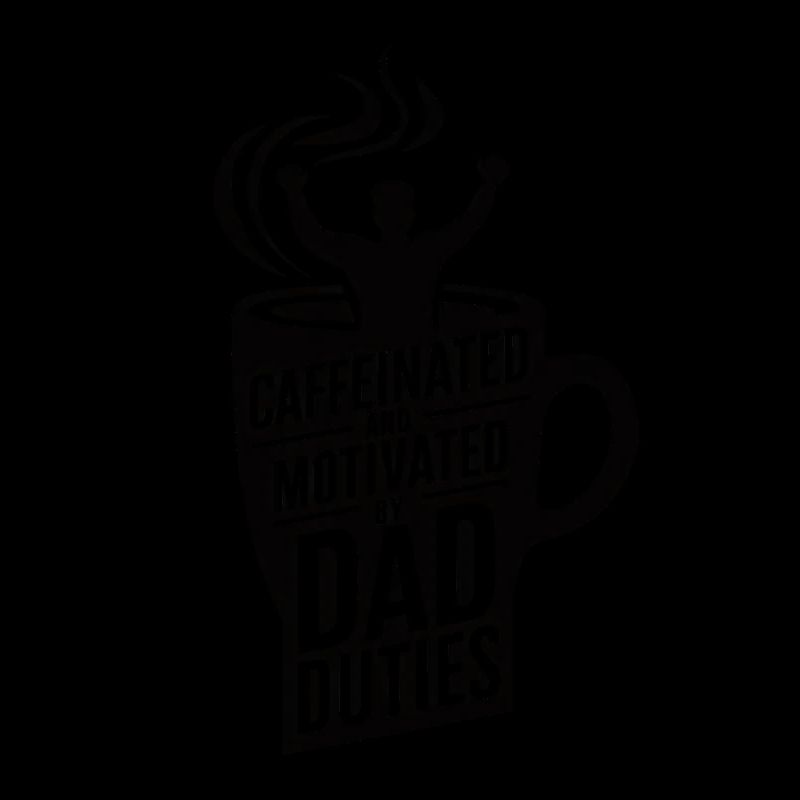 Caffeinated And Motivated By Dad Duties