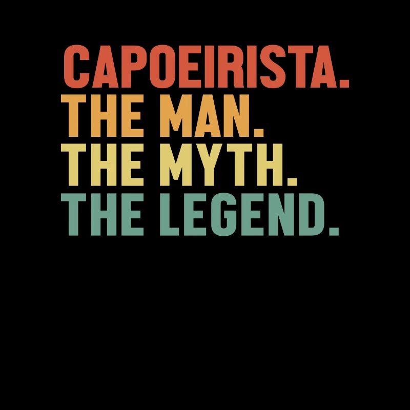 Capoeirista Man Myth Legend Capoeirista Ginga