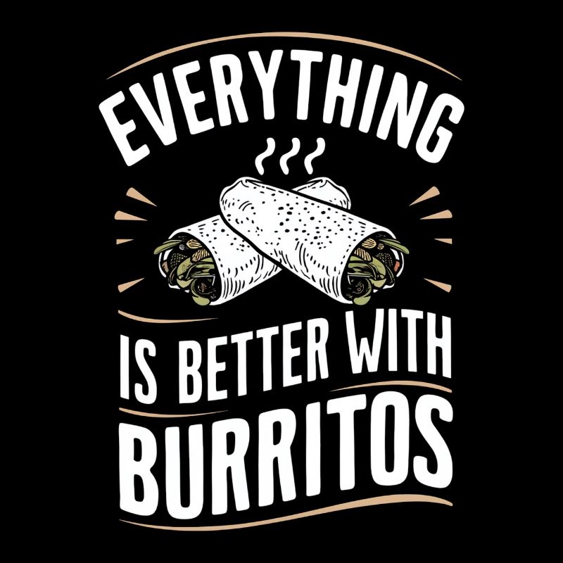 Alles Ist Besser Mit Burritos