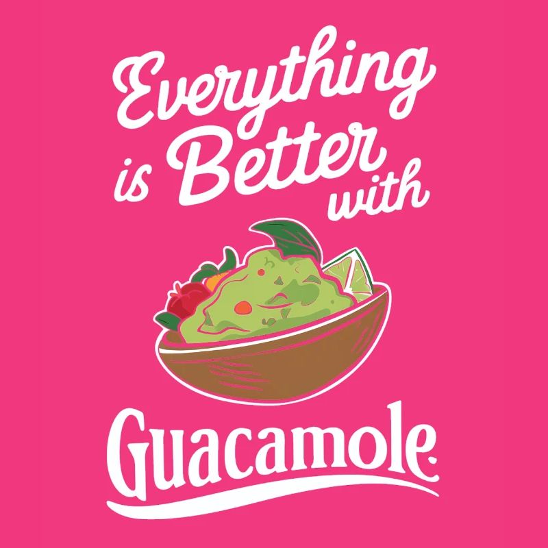 Everything is better with guacamole