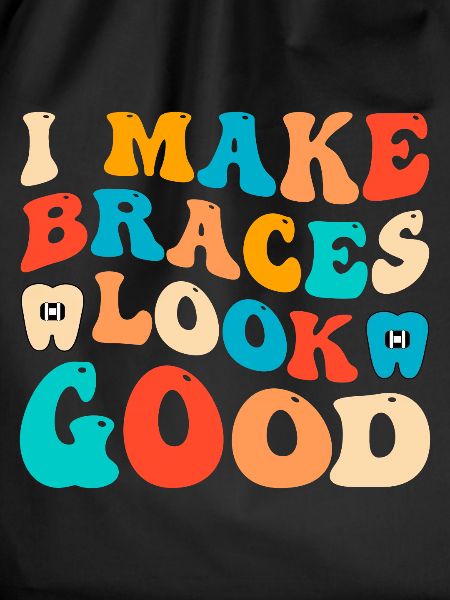 Funny braces saying