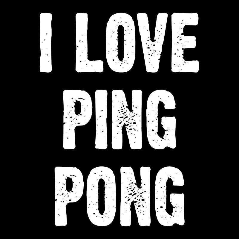 I Love Ping Pong