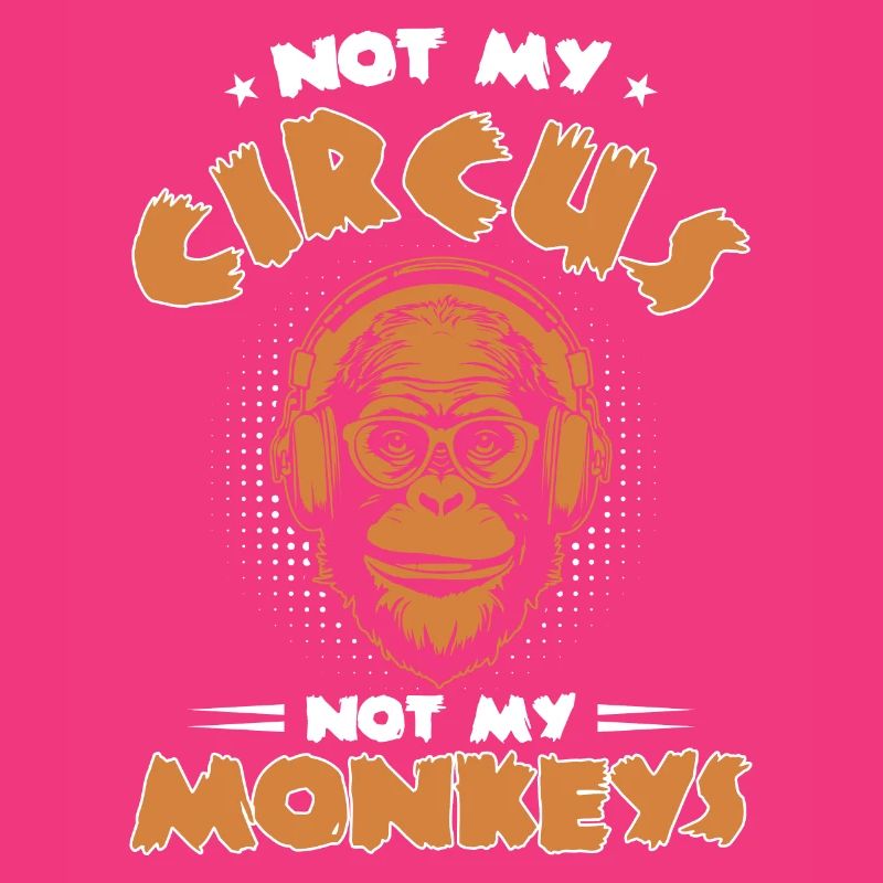 Pas mon cirque, pas mes singes !