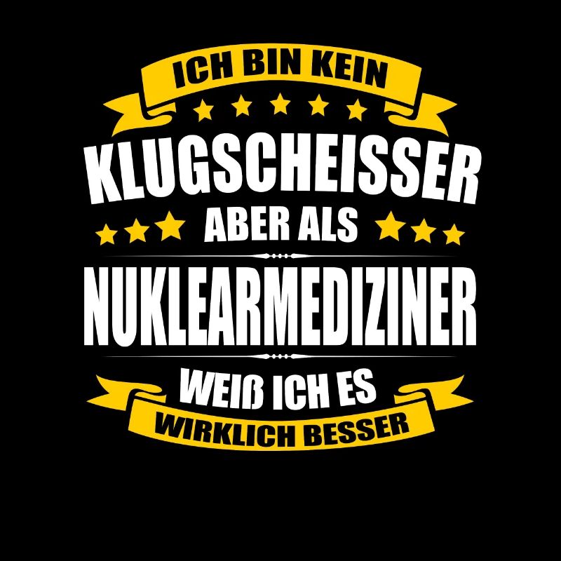 Ich Bin Kein Klugscheisser Nuklearmediziner Arzt