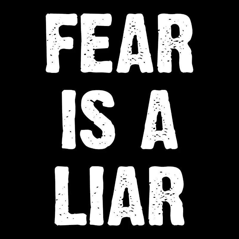 Fear Is A Liar