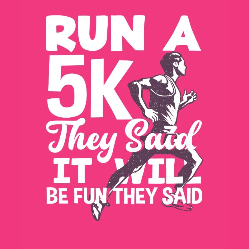 Run a 5K they said it will be fun