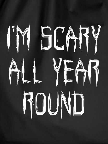 I'm Scary All Year Round
