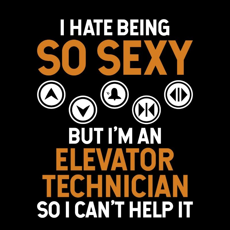 Hate Being So Sexy But I'm An Elevator Technician