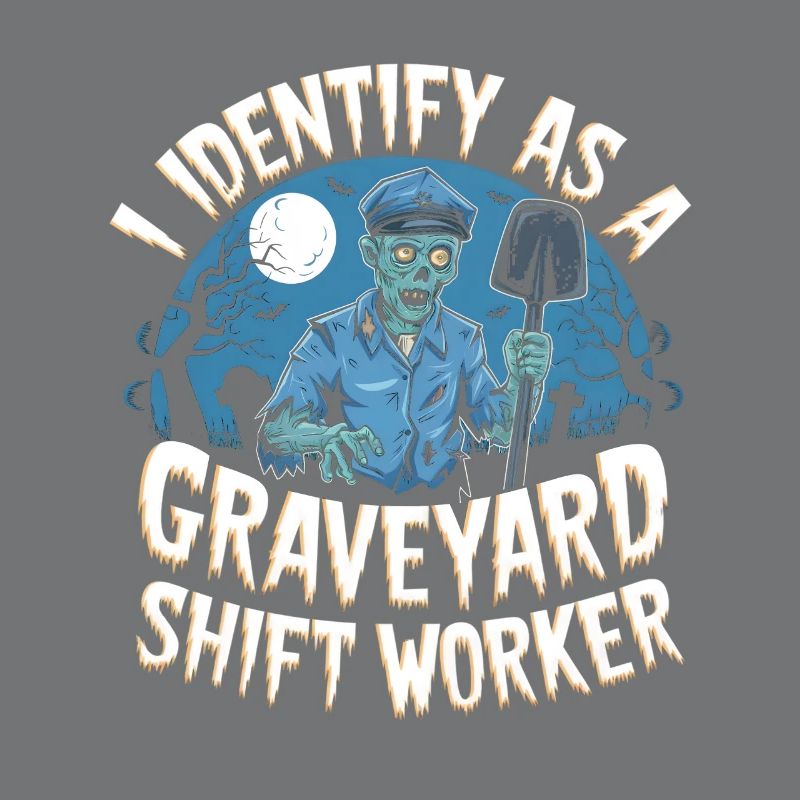 I Identify As A Graveyard Shift Worker