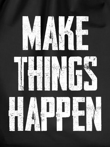 Make Things Happen