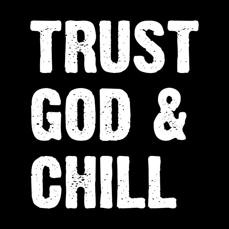 Trust God & Chill