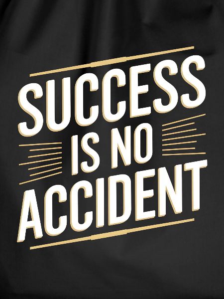 Success is no accident