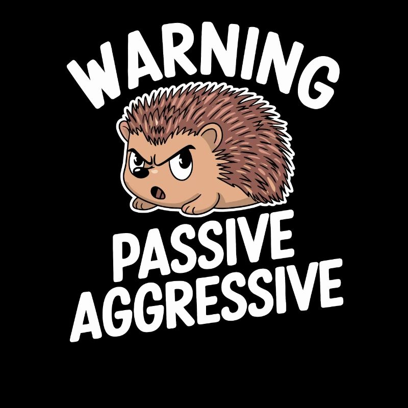 Warnung Passiv Aggressiv Igel Humor