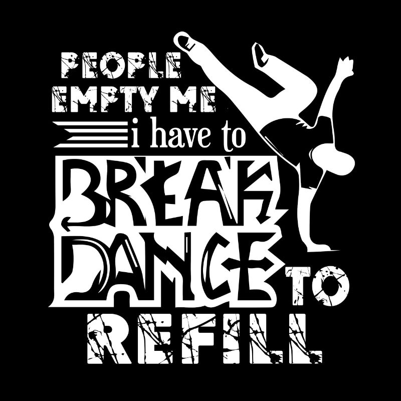 People Empty Me I Have To Breakdance