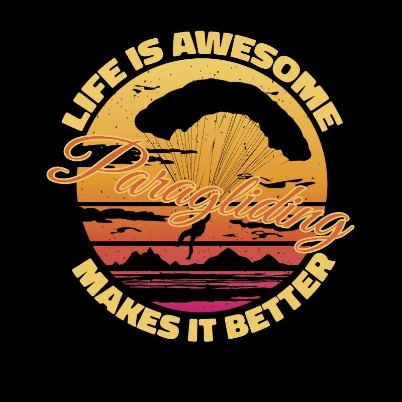 Life is awesome, Paragliding makes it better - Par