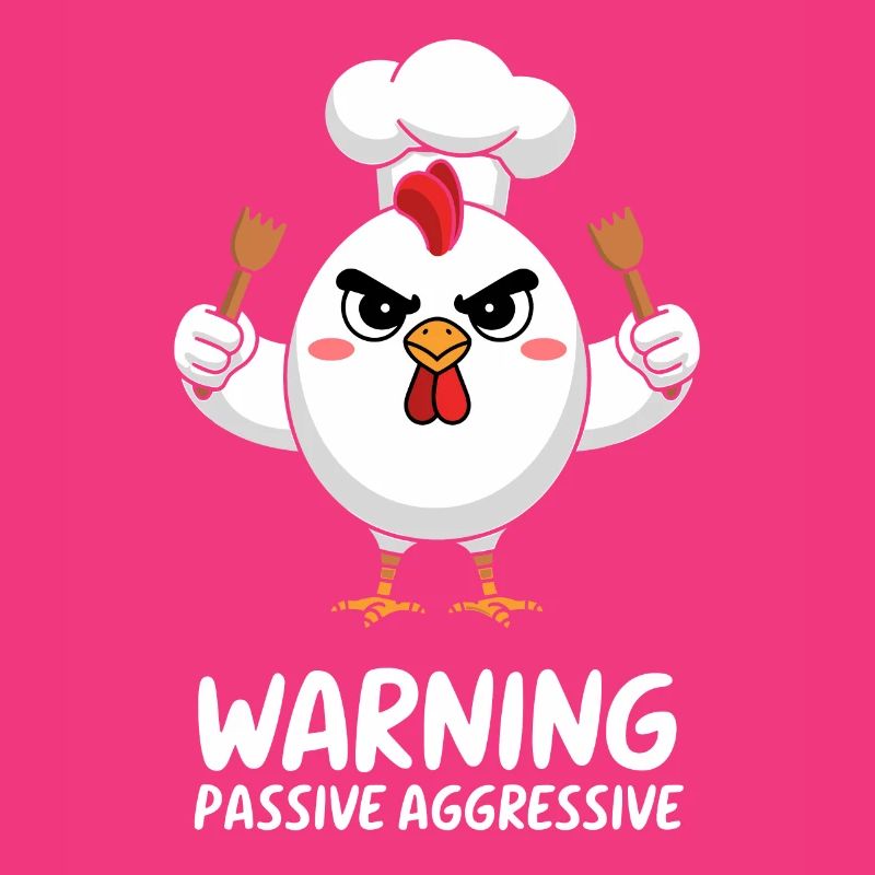 Caution! Passive-Aggressive Chicken Cook Motif