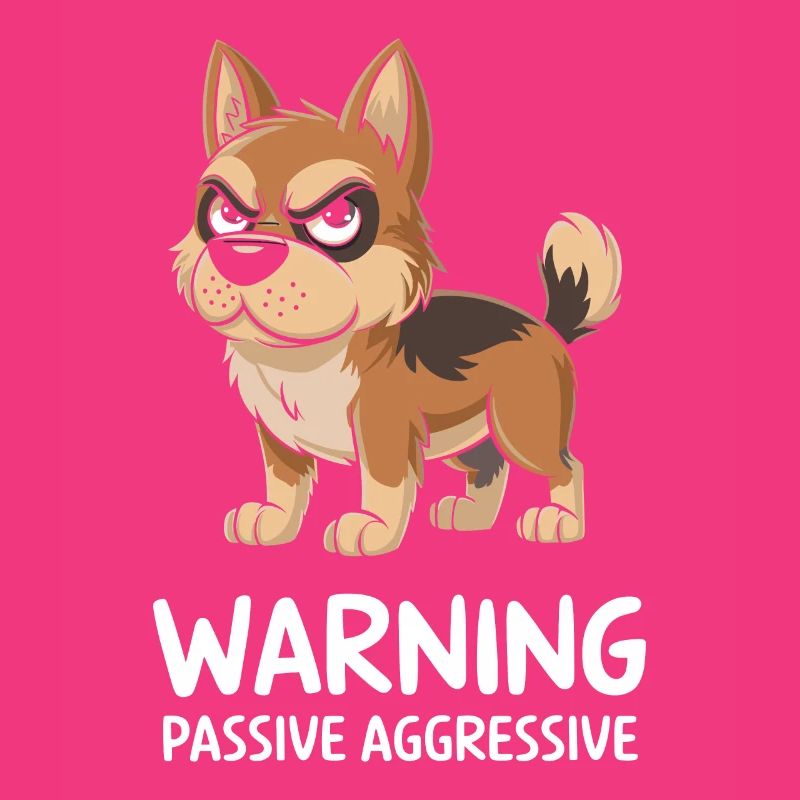 Warning: Passive, Aggressive, Dog