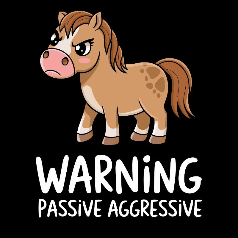 Warning Passive Aggressive Pferd Cartoon